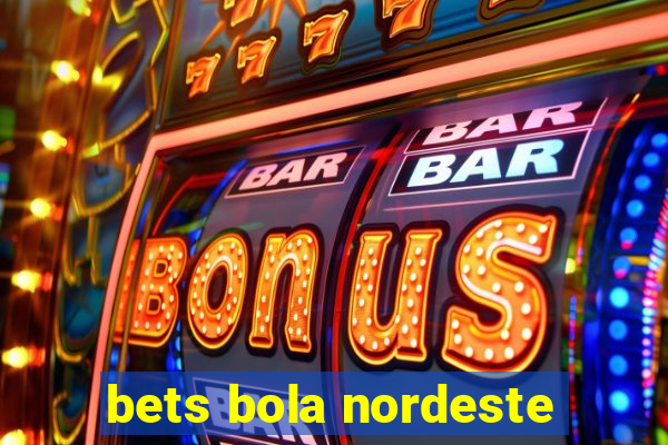 bets bola nordeste